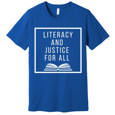 Literacy And Justice For All Social Justice Readingteacher Funny Gift Premium T-Shirt