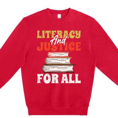 Literacy and Justice for All Teachers Education Librarian Premium Crewneck Sweatshirt