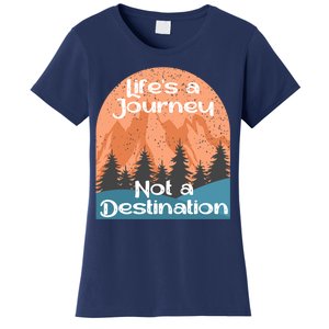 LifeS A Journey Not A Destination Women's T-Shirt