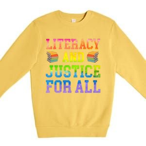 Literacy And Justice For All Literacy Teacher Gift Reading Cool Gift Premium Crewneck Sweatshirt