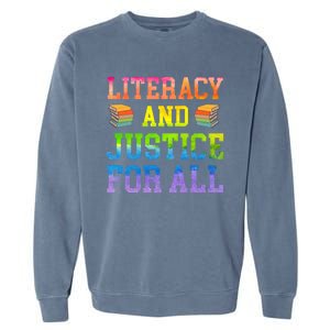 Literacy And Justice For All Literacy Teacher Gift Reading Cool Gift Garment-Dyed Sweatshirt