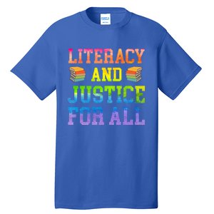 Literacy And Justice For All Literacy Teacher Gift Reading Cool Gift Tall T-Shirt