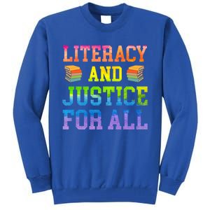 Literacy And Justice For All Literacy Teacher Gift Reading Cool Gift Tall Sweatshirt