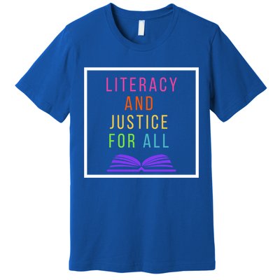 Literacy And Justice For All Literacy Teacher Gift Reading Cool Gift Premium T-Shirt