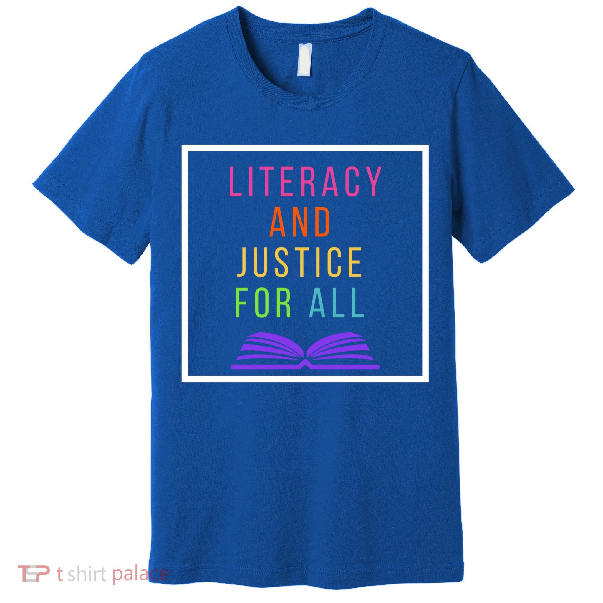 Literacy And Justice For All Literacy Teacher Gift Reading Cool Gift Premium T-Shirt