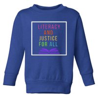 Literacy And Justice For All Literacy Teacher Gift Reading Cool Gift Toddler Sweatshirt