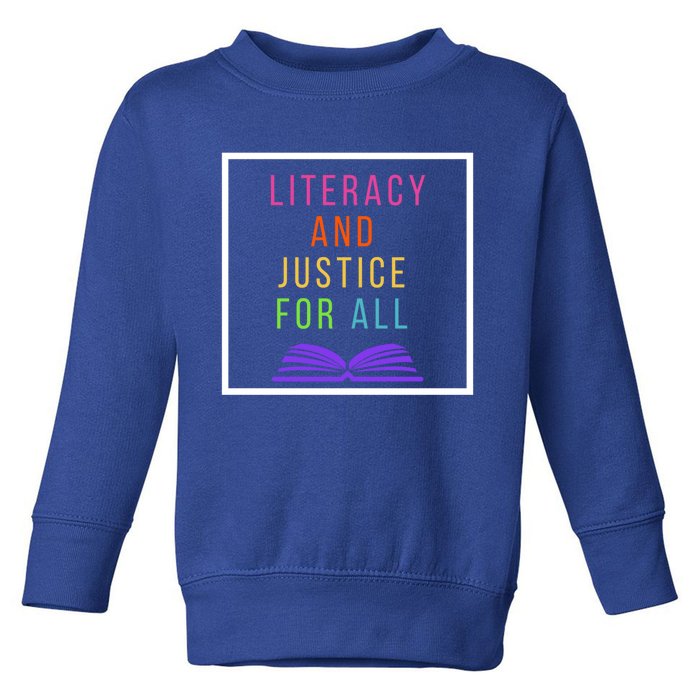 Literacy And Justice For All Literacy Teacher Gift Reading Cool Gift Toddler Sweatshirt