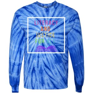 Literacy And Justice For All Literacy Teacher Gift Reading Cool Gift Tie-Dye Long Sleeve Shirt