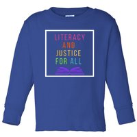 Literacy And Justice For All Literacy Teacher Gift Reading Cool Gift Toddler Long Sleeve Shirt