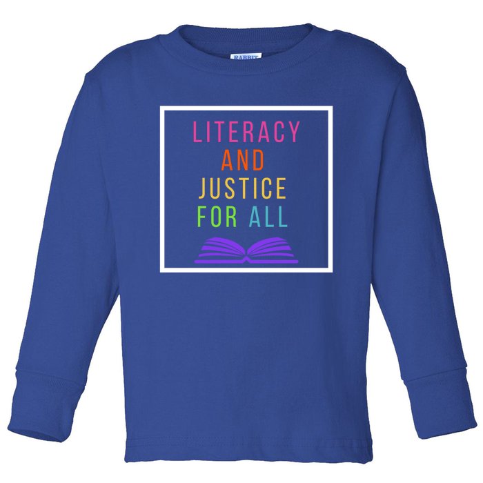 Literacy And Justice For All Literacy Teacher Gift Reading Cool Gift Toddler Long Sleeve Shirt