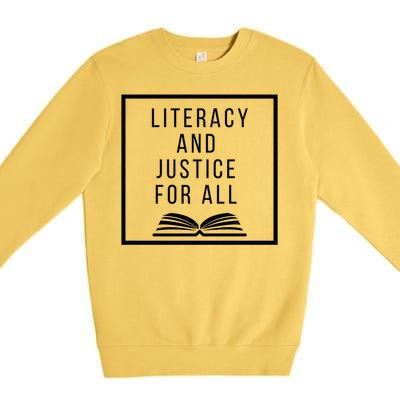 Literacy And Justice For All Social Justice Readingteacher Meaningful Gift Premium Crewneck Sweatshirt