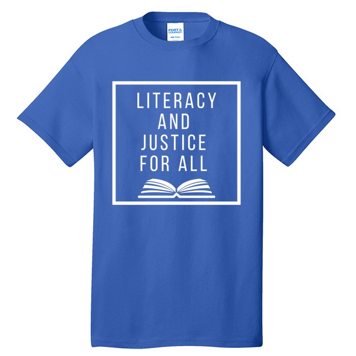 Literacy And Justice For All Social Justice Readingteacher Meaningful Gift Tall T-Shirt