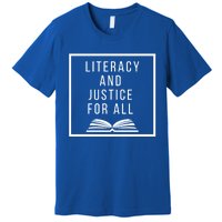 Literacy And Justice For All Social Justice Readingteacher Meaningful Gift Premium T-Shirt