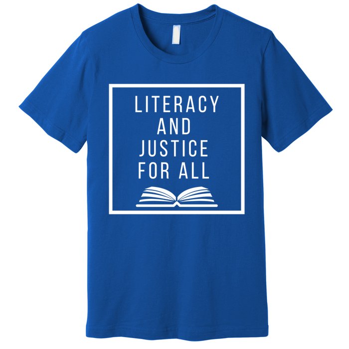 Literacy And Justice For All Social Justice Readingteacher Meaningful Gift Premium T-Shirt