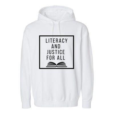 Literacy And Justice For All Social Justice Readingteacher Meaningful Gift Garment-Dyed Fleece Hoodie