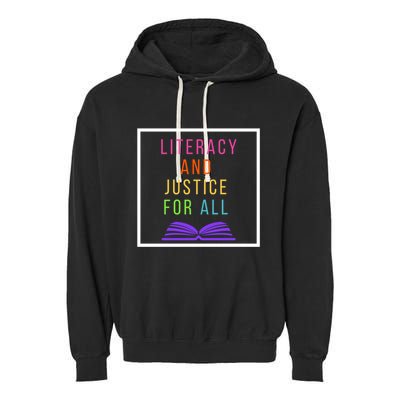 Literacy And Justice Ll Literacy Teacher Meaningful Gift Reading Cool Gift Garment-Dyed Fleece Hoodie