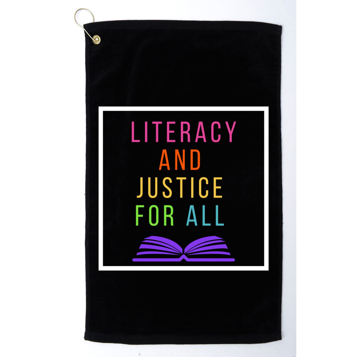 Literacy And Justice Ll Literacy Teacher Meaningful Gift Reading Cool Gift Golf Towel