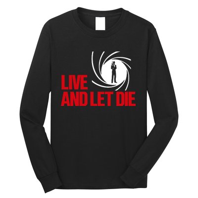 Live And Let Die Long Sleeve Shirt