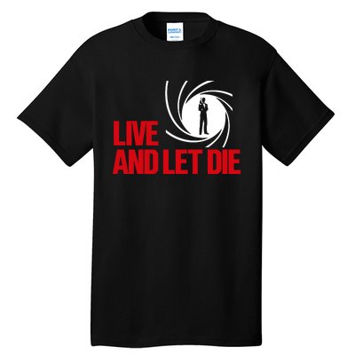 Live And Let Die Tall T-Shirt