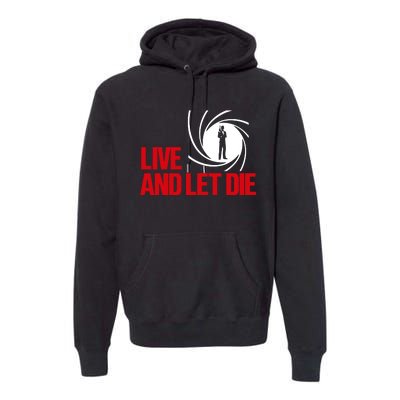 Live And Let Die Premium Hoodie