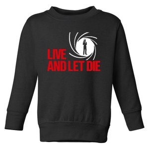 Live And Let Die Toddler Sweatshirt