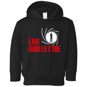 Live And Let Die Toddler Hoodie