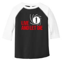 Live And Let Die Toddler Fine Jersey T-Shirt