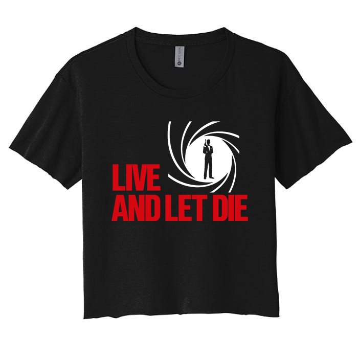 Live And Let Die Women's Crop Top Tee