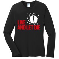 Live And Let Die Ladies Long Sleeve Shirt