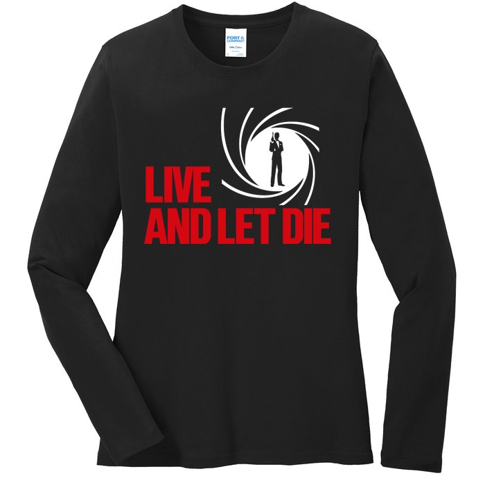 Live And Let Die Ladies Long Sleeve Shirt