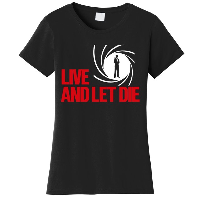 Live And Let Die Women's T-Shirt