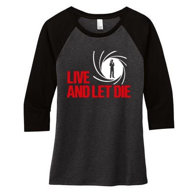 Live And Let Die Women's Tri-Blend 3/4-Sleeve Raglan Shirt