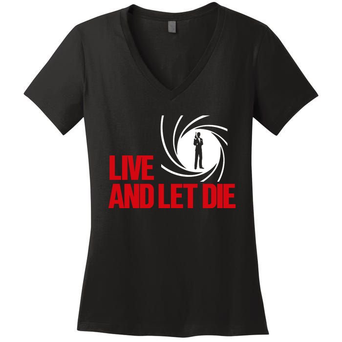 Live And Let Die Women's V-Neck T-Shirt