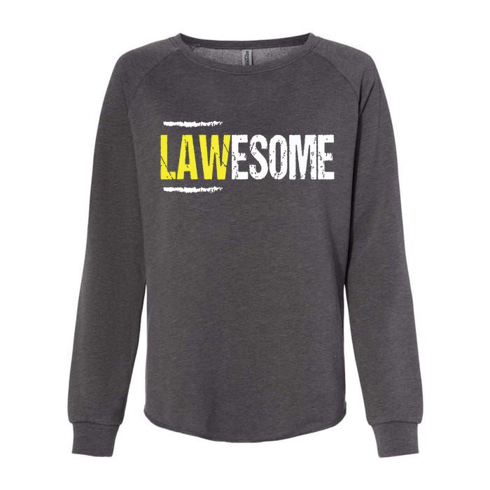 Lawesome A Lawyer Who Is Awesome Lawyer Funny Gift Womens California Wash Sweatshirt