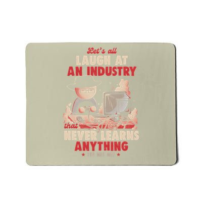 Lets All Laugh At An Industry That Never Learns Anything Mousepad