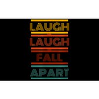 Laugh And Laugh And Fall Apart Bumper Sticker