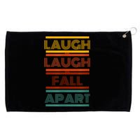 Laugh And Laugh And Fall Apart Grommeted Golf Towel