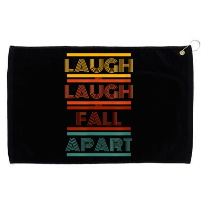 Laugh And Laugh And Fall Apart Grommeted Golf Towel