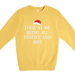 Look At Me Being All Festive And Shits Funny Xmaschristmas Hoodie Premium Crewneck Sweatshirt