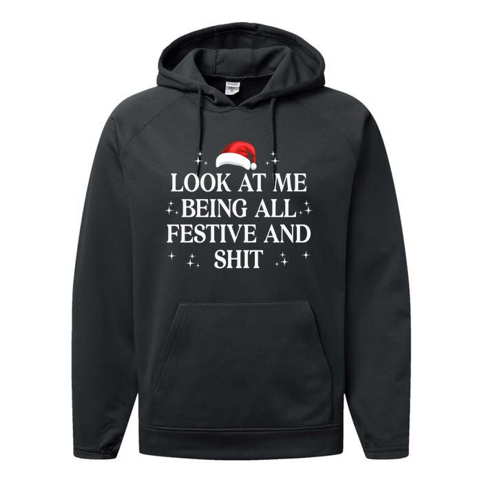 Look At Me Being All Festive And Shits Funny Xmaschristmas Hoodie Performance Fleece Hoodie