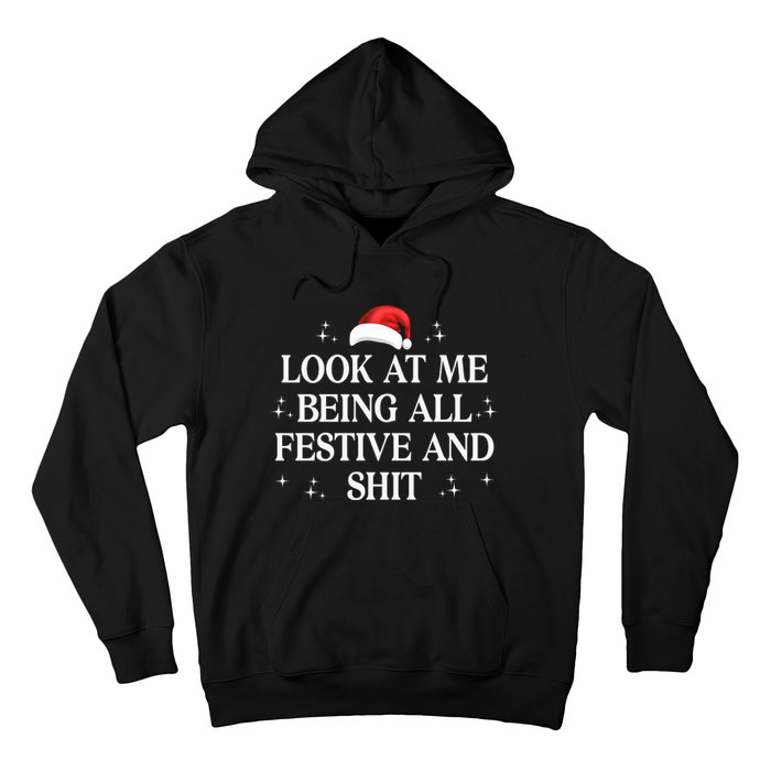 Look At Me Being All Festive And Shits Funny Xmaschristmas Hoodie Hoodie