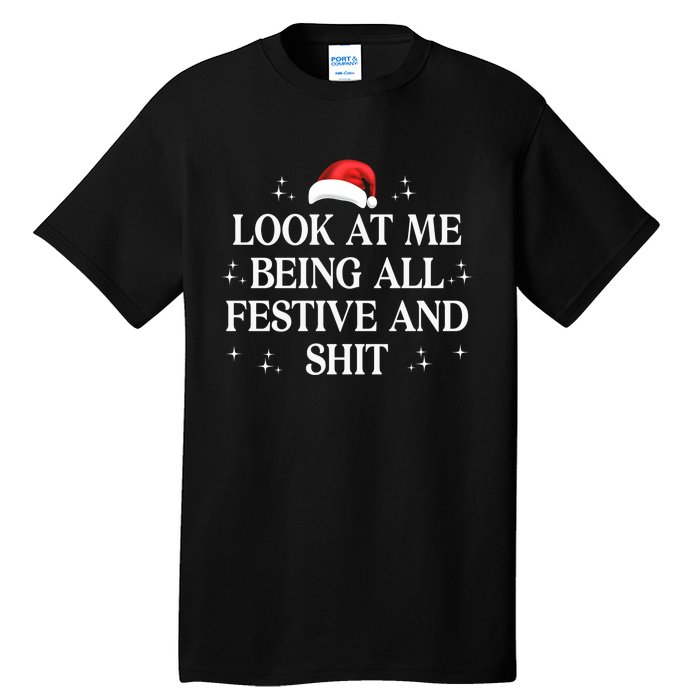 Look At Me Being All Festive And Shits Funny Xmaschristmas Hoodie Tall T-Shirt