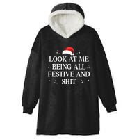 Look At Me Being All Festive And Shits Funny Xmaschristmas Hoodie Hooded Wearable Blanket