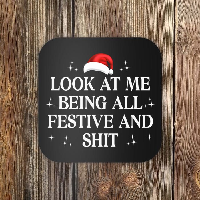 Look At Me Being All Festive And Shits Funny Xmaschristmas Hoodie Coaster