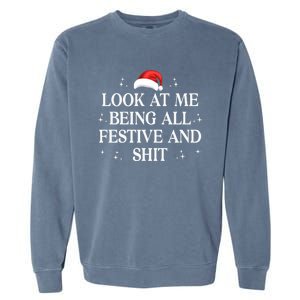 Look At Me Being All Festive And Shits Funny Xmaschristmas Hoodie Garment-Dyed Sweatshirt