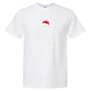 Look At Me Being All Festive And Shits Funny Xmaschristmas Hoodie Garment-Dyed Heavyweight T-Shirt