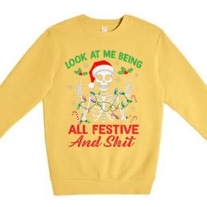 Look At Me Being All Festive And Shit Funny Xmas Skeleton Premium Crewneck Sweatshirt