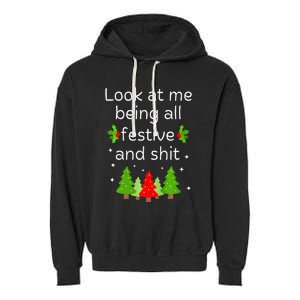 Look At Me Being All Festive And Shits Humorous Xmas Meme Garment-Dyed Fleece Hoodie