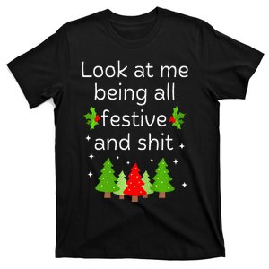 Look At Me Being All Festive And Shits Humorous Xmas Meme T-Shirt