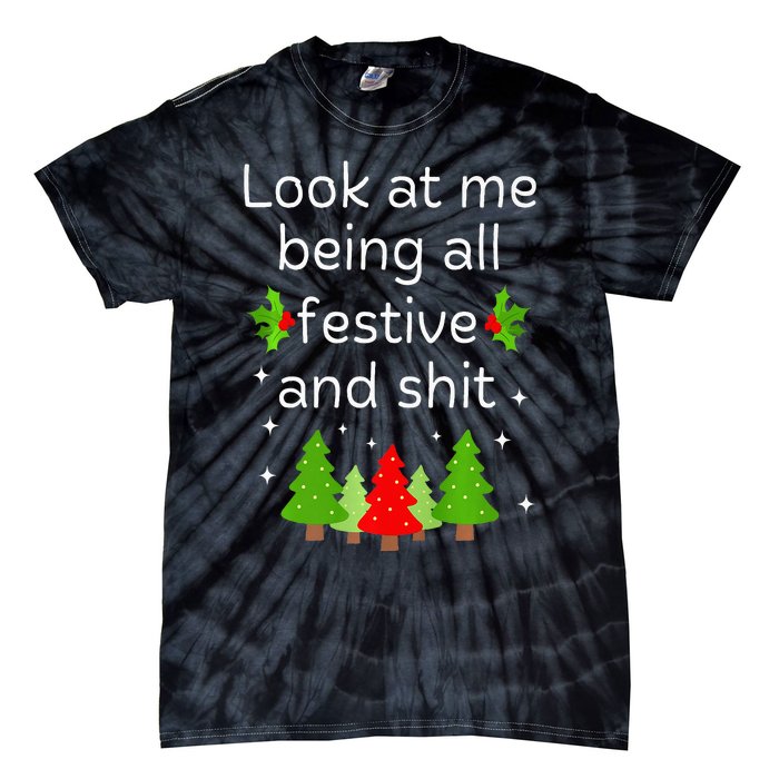 Look At Me Being All Festive And Shits Humorous Xmas Meme Tie-Dye T-Shirt